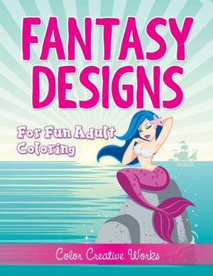 Fantasy Designs de Color Creative Works