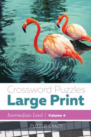 Crossword Puzzles Large Print (Intermediate Level) Vol. 4 de Puzzle Crazy