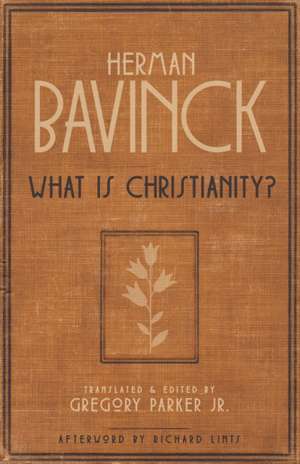 What Is Christianity? de Herman Bavinck