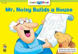 Mr. Noisy Builds a House de Luella Connelly