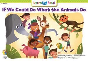 If We Could Do What Animals Do de Rozanne Williams