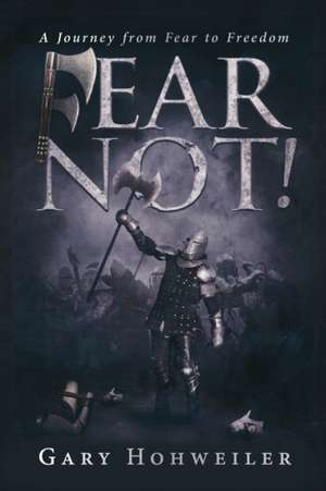 Fear Not de Hohweiler Gary