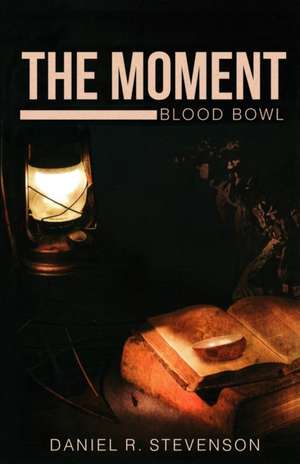 The Moment de Daniel R Stevenson