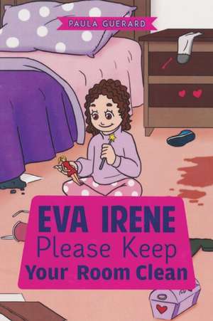 Eva Irene Please Keep Your Room Clean de Paula Guerard