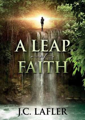 A Leap of Faith de J. C. Lafler