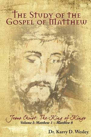 The Study of the Gospel of Matthew de Karry D Wesley