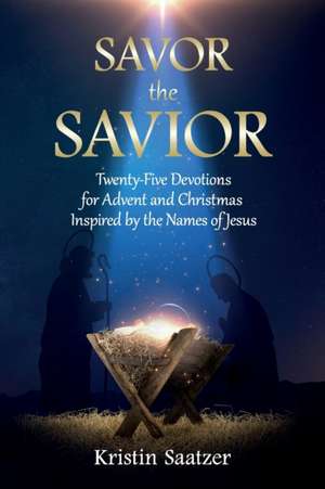 Savor the Savior de Kristin Saatzer