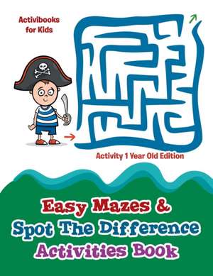 Easy Mazes & Spot The Difference Activities Book - Activity 1 Year Old Edition de Activibooks For Kids