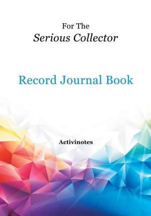 For The Serious Collector Record Journal Book de Activibooks