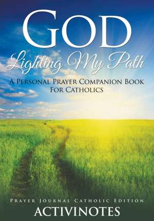 God Lighting My Path - A Personal Prayer Companion Book For Catholics - Prayer Journal Catholic Editio de Activibooks