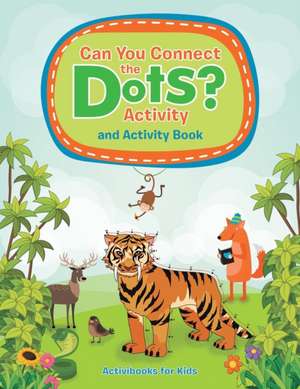 Can You Connect the Dots? Activity and Activity Book de Activibooks For Kids