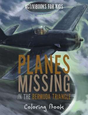 Planes Missing in the Bermuda Triangle Coloring Book de Activibooks For Kids