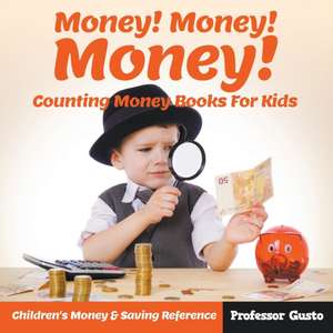 Money! Money! Money! - Counting Money Books For Kids de Gusto