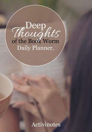 Deep Thoughts of the Book Worm Daily Planner de Activinotes