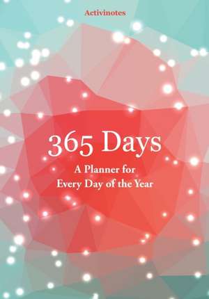 365 Days- A Planner for Every Day of the Year de Activinotes