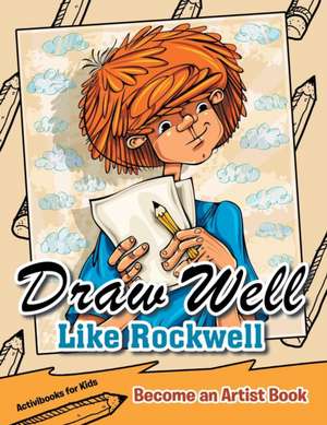 Draw Well Like Rockwell de Activibooks For Kids