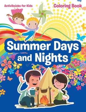 Summer Days and Nights Coloring Book de Activibooks For Kids