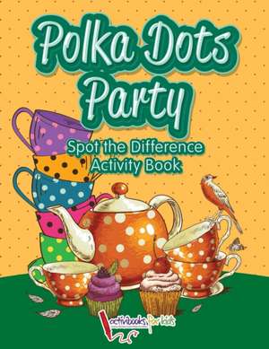 Polka Dots Party Spot the Difference Activity Book de Activibooks For Kids