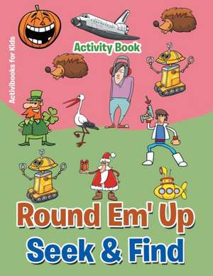 Round 'Em Up Seek and Find Activity Book de Activibooks For Kids