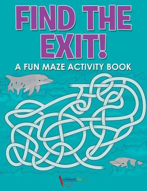 Find the Exit! A Fun Maze Activity Book de Activibooks For Kids