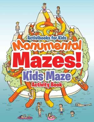 Monumental Mazes! Kids Maze Activity Book de Activibooks For Kids