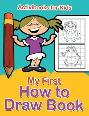 My First How to Draw Book de Activibooks For Kids