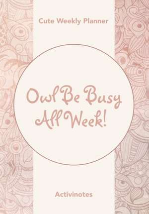 Owl Be Busy All Week! Cute Weekly Planner de Activinotes