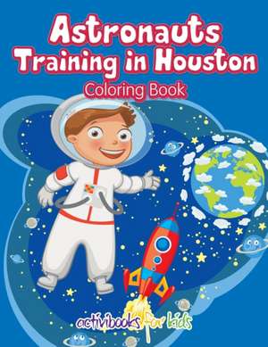 Astronauts Training in Houston Coloring Book de Activibooks For Kids