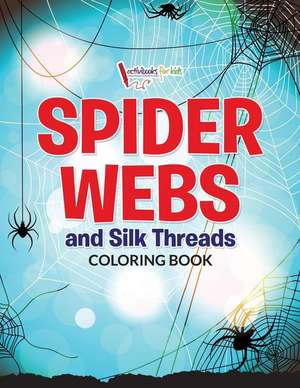 Spider Webs and Silk Threads Coloring Book de Activibooks For Kids