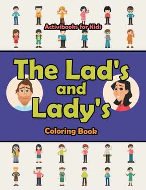 The Lad's and Lady's Coloring Book de Activibooks For Kids