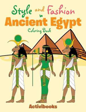 Style and Fashion in Ancient Egypt Coloring Book de Activibooks