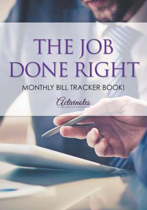 The Job Done Right, Monthly Bill Tracker Book! de Activinotes