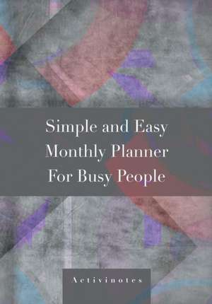 Simple and Easy Monthly Planner For Busy People de Activinotes