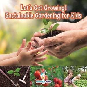 Let's Get Growing! Sustainable Gardening for Kids - Children's Conservation Books de Gusto