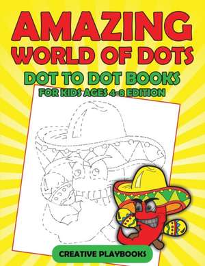 Amazing World Of Dots - Dot To Dot Books For Kids Ages 4-8 Edition de Creative Playbooks