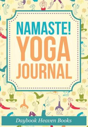 NAMASTE YOGA JOURNAL de Daybook Heaven Books