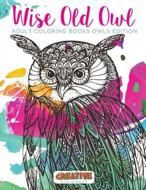 Wise Old Owl Adult Coloring Books Owls Edition de Creative Playbooks