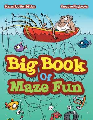 Big Book Of Maze Fun - Mazes Toddler Edition de Creative Playbooks