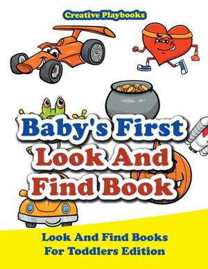 Baby's First Look And Find Book - Look And Find Books For Toddlers Edition de Creative Playbooks