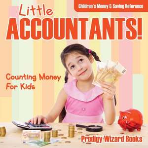 Little Accountants! - Counting Money For Kids: Children's Money & Saving Reference de Prod Igy