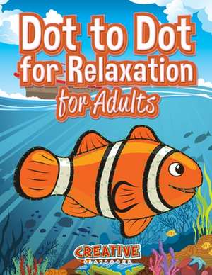 Dot to Dot for Relaxation for Adults de Creative Playbooks