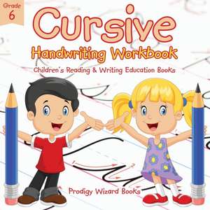 Cursive Handwriting Workbook Grade 6: Children's Reading & Writing Education Books de Prodigy Wizard Books