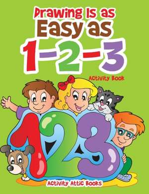 Drawing Is as Easy as 1-2-3 Activity Book de Activity Attic Books