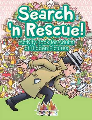 Search n' Rescue Activity Book for Adults of Hidden Pictures de Activity Attic