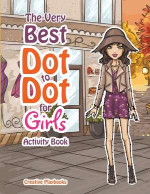 The Best Dot to Dot Games for Little Girls Activity Book de Creative Playbooks