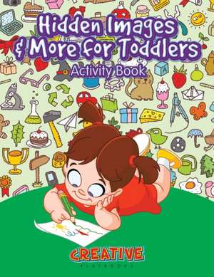 Hidden Images & More for Toddlers Activity Book de Creative Playbooks