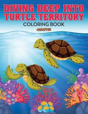 Diving Deep into Turtle Territory Coloring Book de Creative Playbooks