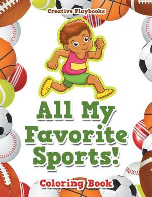 All My Favorite Sports! Coloring Book de Creative Playbooks