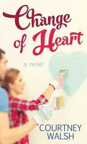 Change of Heart de Courtney Walsh