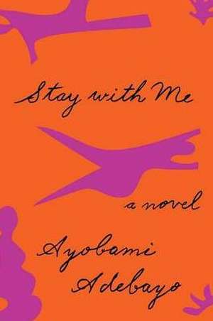 Stay with Me de Ayobami Adebayo